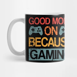 Gamer good mode on because gaming gaming lover Mug